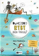 Dlaczego ryby nie toną? I inne ważne pytania Anna Claybourne