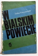 W Bialskim powiecie Feliks Czeranowski - Biała Podlaska etnografia historia