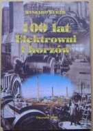 Kurek -100 LAT ELEKTROWNI CHORZÓW -album -monografia