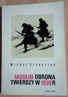 Modlin Obrona Twierdzy w 1939 Michał Standziak