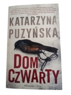 Katarzyna Puzyńska Dom czwarty