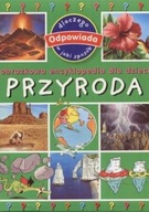 PRZYRODA Obrazkowa encyklopedia dla dzieci, Wiedza w pytaniach i odpowiedzi