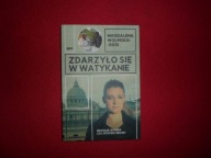 Magdalena Wolińska-Riedi - Zdarzyło się w Watykanie Nieznane historie zza