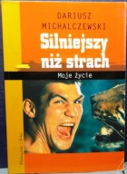 Silniejszy niż strach, Dariusz MICHALCZEWSKI [Prószyński i S-ka 2004]