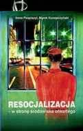 Resocjalizacja - w stronę środowiska otwartego Irena Pospiszyl UNIKAT