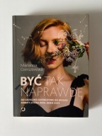 Być tak naprawdę. Od grzecznej dziewczynki do wolnej kobiety, która idzie,