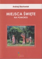 Miejsca święte na Pomorzu ; jak nowa