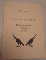 LIPSZYC ADAM/CZERWONE LISTY. ESEJE FRANKISTOWSKIE O LITERATURZE POLSKIEJ
