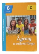 Żyjemy w miłości Boga 8 Podręcznik Praca zbiorowa
