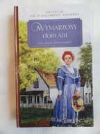 WYMARZONY DOM ANI Lucy M.Montgomery TW / nowa