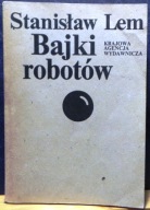 LEM, Stanisław - BAJKI robotów [KAW, Warszawa 1983]