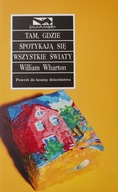 Tam, gdzie spotykają się wszystkie światy William Wharton