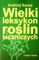 Wielki leksykon roślin leczniczych. Andrzej Sarwa. Ziołolecznictwo 448 str.