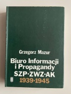 Biuro Informacji i Propagandy SZP-ZWZ-AK 1939-1945 - Grzegorz Mazur