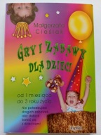 Gry i zabawy dla dzieci. Od 1 miesiąca do 3 roku życia Małgorzata Cieślak
