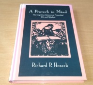 A proverb in mind the cognitive science of proverbial wit and wisdom Honeck