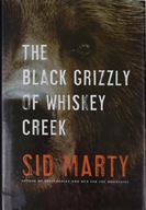 The Black Grizzly of Whiskey Creek Sid Marty Unikat