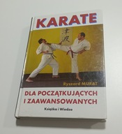 Karate dla początkujących i zaawansowanych Ryszard Murat
