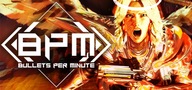 BPM BULLETS PER MINUTE klucz steam