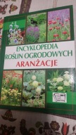 ENCYKLOPEDIA ROŚLIN OGRODOWYCH, ARANŻACJE. Praca zbiorowa