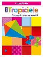 NOWI TROPICIELE. CZTEROLATEK. PRZEWODNIK METODYCZNY. CZĘŚĆ 1