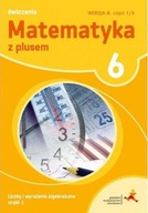 Matematyka z plusem 6 Liczby i wyrażenia algebraiczne wersja A Część 1/3