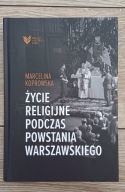 Życie religijne podczas Powstania Warszawskiego Marcelina Koprowska