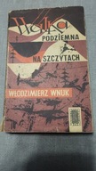 Włodzimierz Wnuk - Walka podziemna na szczytach