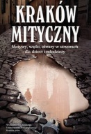 Kraków mityczny Motywy wątki obrazy w utworach dla dzieci... Baluch A.