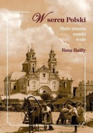 W sercu Polski. Małe miasta, zamki, wsie ; jak nowa