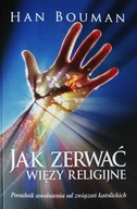 Jak zerwać więzy religijne Han Bouman
