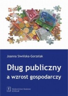 Dług publiczny a wzrost gospodarczy Siwińska-Gorzelak Joanna