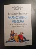 Koncepcje wychowawcze współczesnych rodziców Marlena Mirosława Kowalczyk