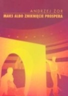 Maks albo zniknięcie Prospera Andrzej Żor