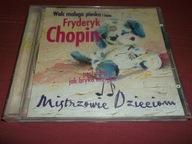Mistrzowie dzieciom FRYDERYK CHOPIN walc małego pieska - CD ideał jak nowe