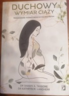 Duchowy wymiar ciąży TASSONE Dr Shawn A LANDHERR Kathryn M Pielęgnowanie