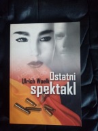 "Ostatni Spektakl" Ulrich Woelk; historia kryminalna na faktach