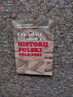 CZY ZDASZ EGZAMIN Z HISTORII POLSKI PTYTANIA ODPOWIEDZI DLA MATURZYSTÓW LO