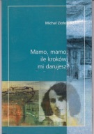 Zioło Mamo, mamo, ile kroków mi darujesz?