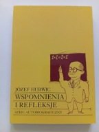 Wspomnienia i refleksje Szkic autobiograficzny Józef Hurwic