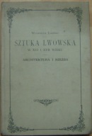 ŁOZIŃSKI-SZTUKA LWOWSKA W XVI I XVII WIEKU-ARCHITEKTURA I RZEŹBA -reprint