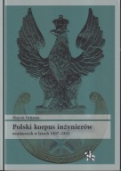Polski korpus inżynierów wojskowych w latach 1807-1831 ; jak nowa