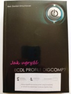 Jak ugryźć ECDL PROFILE DIGCOMP? Damian Dmuchowski NOWA