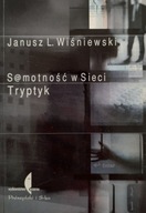 Samotność w sieci Tryptyk Janusz Leon Wiśniewski
