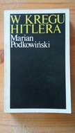 W kręgu Hitlera Podkowiński Marian
