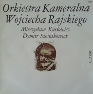 Orkiestra Kameralna Wojciecha Rajskiego, M. Karłowicz, D.r Szostakowicz
