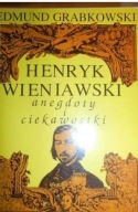 HENRYK WIENIAWSKI ANEGDOTY I CIEKAWOSTKI Grabkowski