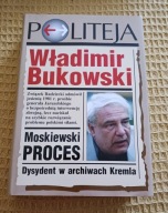 MOSKIEWSKI PROCES: DYSYDENT W ARCHIWACH KREMLA Władimir Bukowski