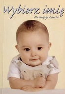 WYBIERZ IMIĘ DLA SWOJEGO DZIECKA WYBIERZ IMIĘ DLA TWOJEGO DZIECKA