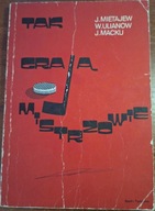 Tak grają mistrzowie MIETAJEW J ULIANOW W MACKU J Sport i Turystyka